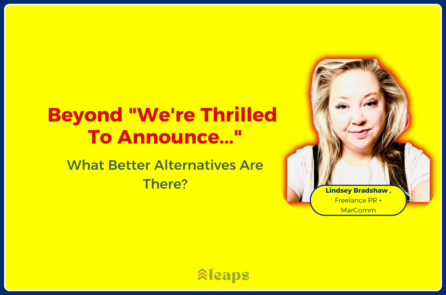 Beyond “We’re Thrilled To Announce…,” What Better Alternatives Are There?