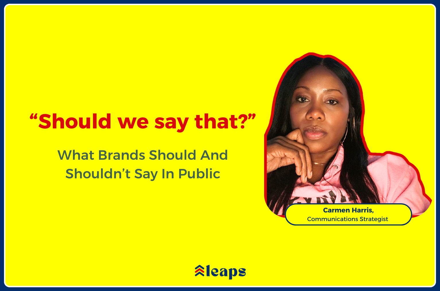 PR Advice: What Brands Should And Shouldn’t Say In Public